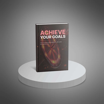 Achieve Your Goals - Ebook