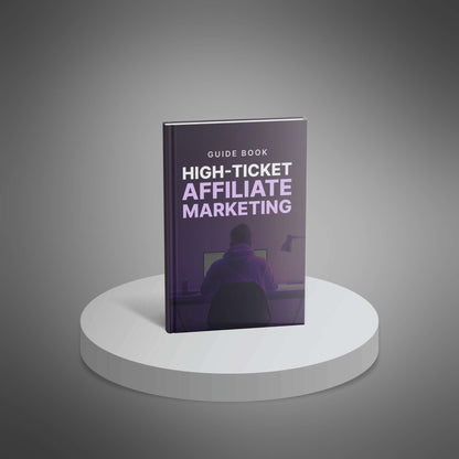 High-Ticket Affiliate Marketing - Guide