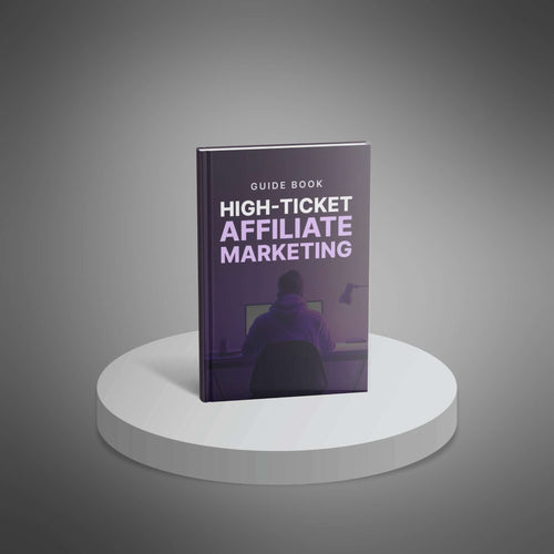 High-Ticket Affiliate Marketing - Guide