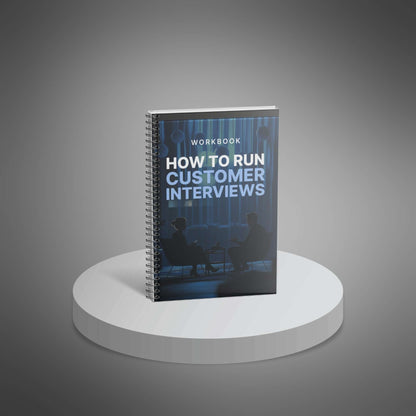 How to Run Effective Customer Interviews - Workbook