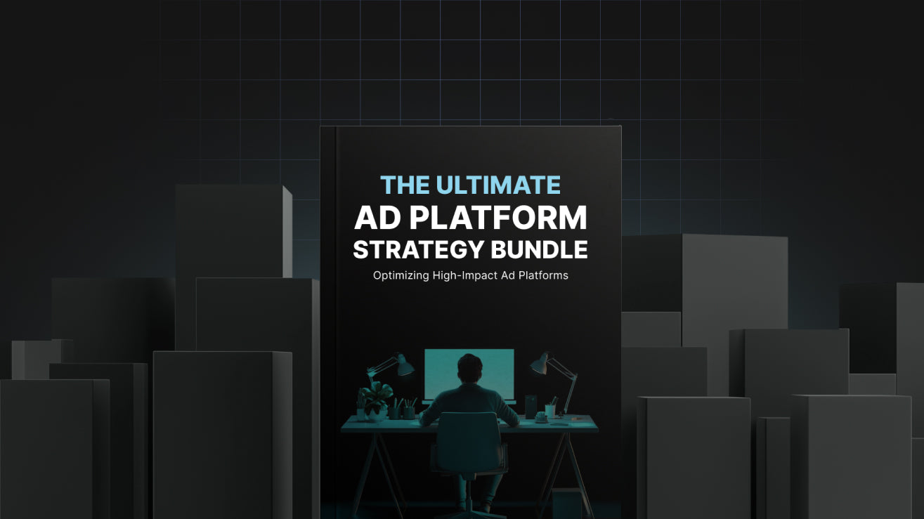 The Ultimate Ad Platform Strategy Bundle
