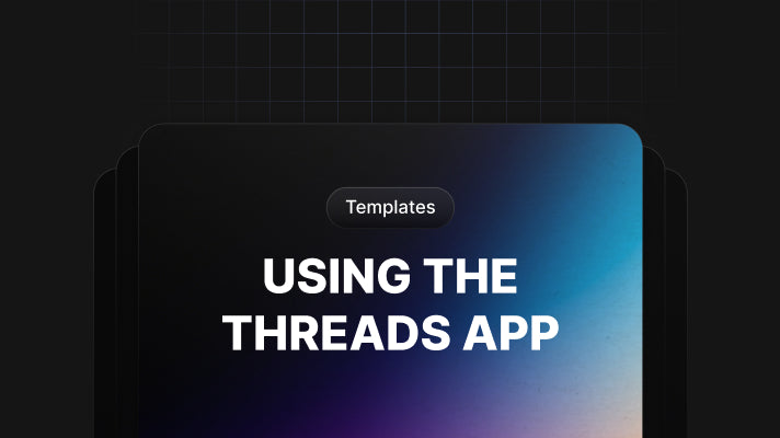 Templates For Using The Threads App